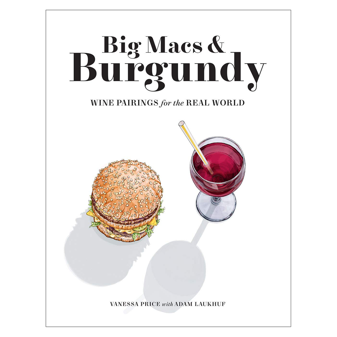 A whtie book colver with a burger and a glass of red wine with a plastic drinking straw ilustration titled "big macs and burgundy: wine pairings for the real worls by Vanessa Price with Adam Laukhuf"