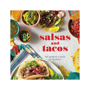 Salsas and Tacos, the Santa Fe School of Cooking Cookbook