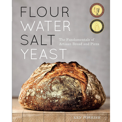 Flour Water Salt Yeast The Fundamentals of Artisan Bread and Pizza by Ken Forkish