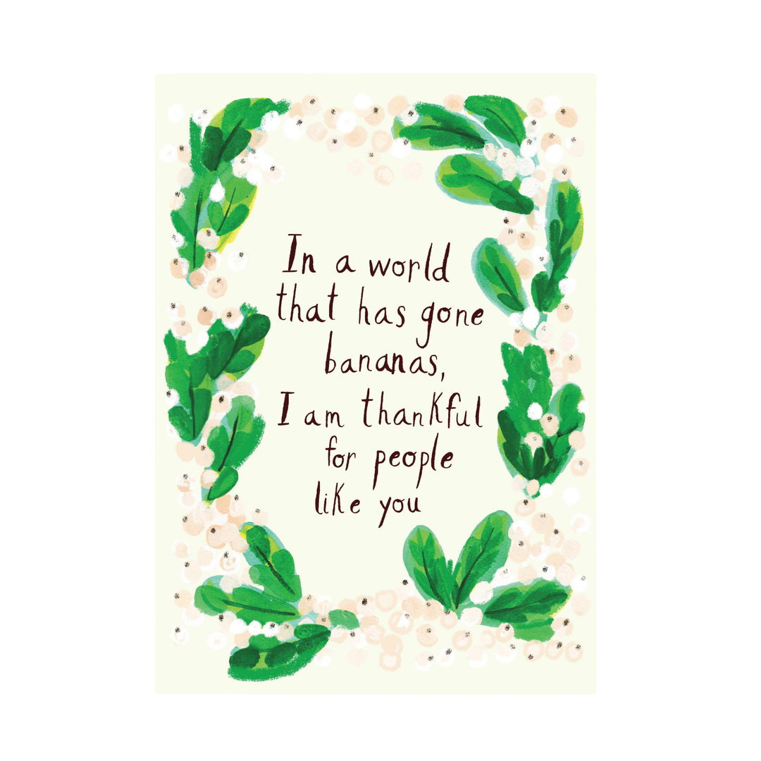 Card with green leaf design and text reading In a world that has gone bananas I am thankful for people like you