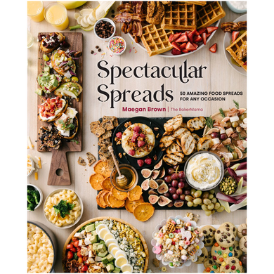 Spectacular Spreads 50 amazing food Spreads for any occasion by Maegan Brown